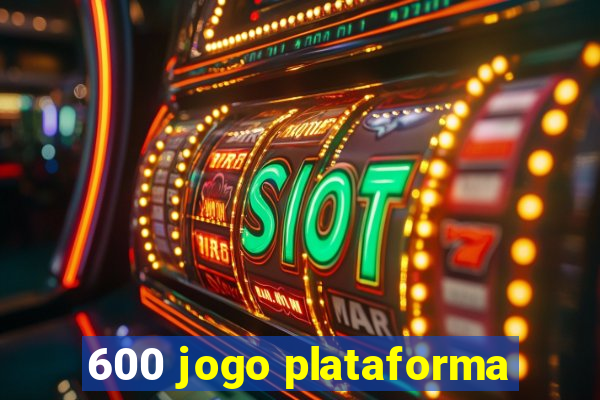 600 jogo plataforma